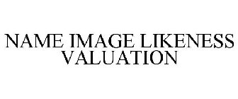 NAME IMAGE LIKENESS VALUATION
