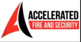 A ACCELERATED FIRE AND SECURITY