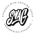 SWAG STUDENTS WITH ASPIRING GOALS EMPOWERING STUDENTS