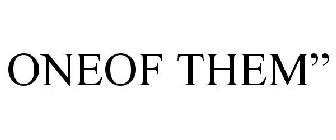 ONEOF THEM