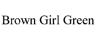 BROWN GIRL GREEN