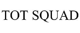 TOT SQUAD