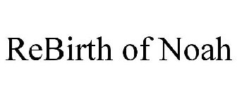 REBIRTH OF NOAH