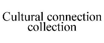 CULTURAL CONNECTION COLLECTION