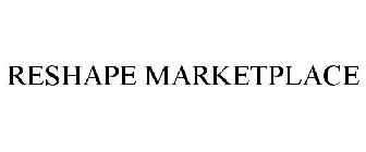 RESHAPE MARKETPLACE