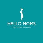 HELLO MOMS COMFY MOMMY HAPPY BABY