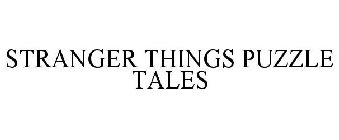 STRANGER THINGS PUZZLE TALES