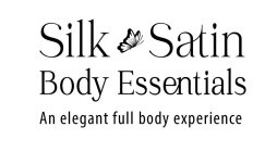 SILK SATIN BODY ESSENTIALS AN ELEGANT FULL BODY EXPERIENCE