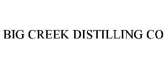 BIG CREEK DISTILLING CO