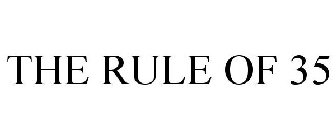 THE RULE OF 35