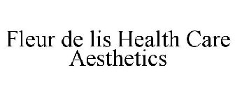 FLEUR DE LIS HEALTH CARE AESTHETICS