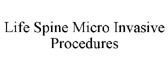 LIFE SPINE MICRO INVASIVE PROCEDURES