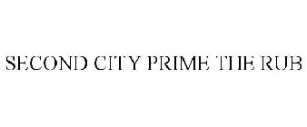 SECOND CITY PRIME THE RUB