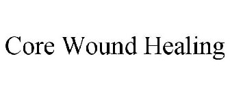 CORE WOUND HEALING