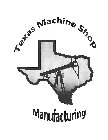 TEXAS MACHINE SHOP MANUFACTURING