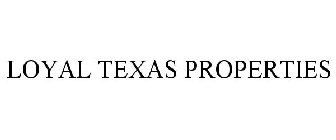 LOYAL TEXAS PROPERTIES