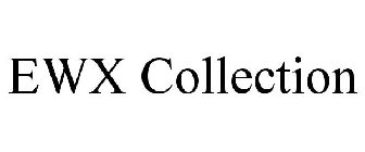 EWX COLLECTION