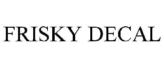 FRISKY DECAL