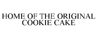 HOME OF THE ORIGINAL COOKIE CAKE