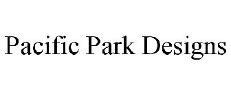 PACIFIC PARK DESIGNS