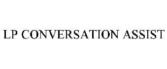 LP CONVERSATION ASSIST