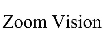 ZOOM VISION