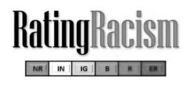 RATINGRACISM NR IN IG B R ER