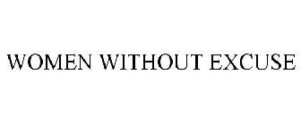 WOMEN WITHOUT EXCUSE