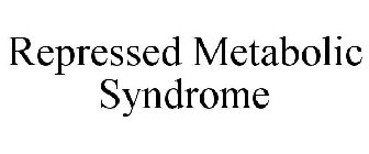 REPRESSED METABOLIC SYNDROME