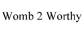 WOMB 2 WORTHY
