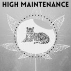 HIGH MAINTENANCE