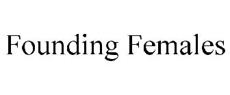 FOUNDING FEMALES