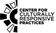 CENTER FOR CULTURALLY RESPONSIVE PRACTICES