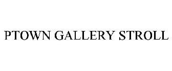 PTOWN GALLERY STROLL