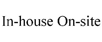 IN-HOUSE ON-SITE