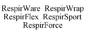 RESPIRWARE RESPIRWRAP RESPIRFLEX RESPIRSPORT RESPIRFORCE