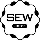 SEW ENTER