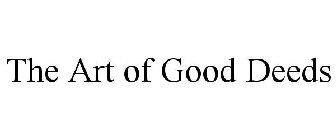 THE ART OF GOOD DEEDS