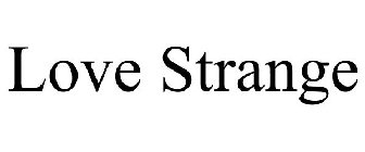 LOVE STRANGE