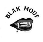 BLAK MOUF