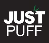 JUST PUFF