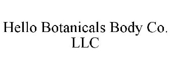 HELLO BOTANICALS BODY CO. LLC