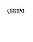 S SKIPQ ALWAYS FIRST