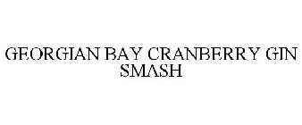 GEORGIAN BAY CRANBERRY GIN SMASH