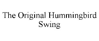 THE ORIGINAL HUMMINGBIRD SWING