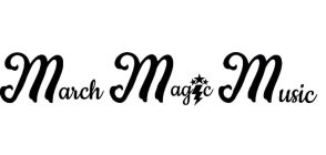 MARCH MAGIC MUSIC