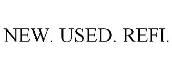 NEW. USED. REFI.
