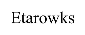 ETAROWKS