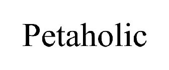 PETAHOLIC