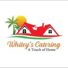 WHITEY'S CATERING A TOUCH OF HOME